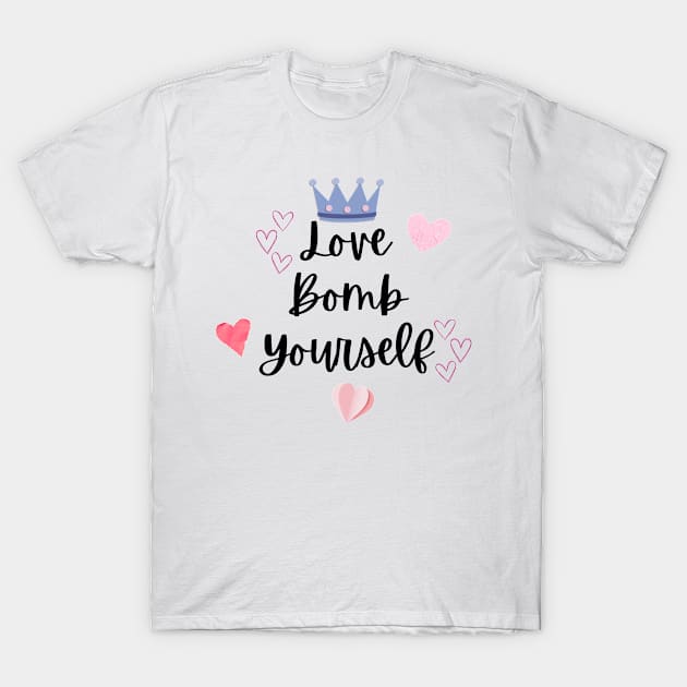 Love bomb yourself T-Shirt by Once Upon a Find Couture 